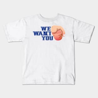 We Want You Kids T-Shirt